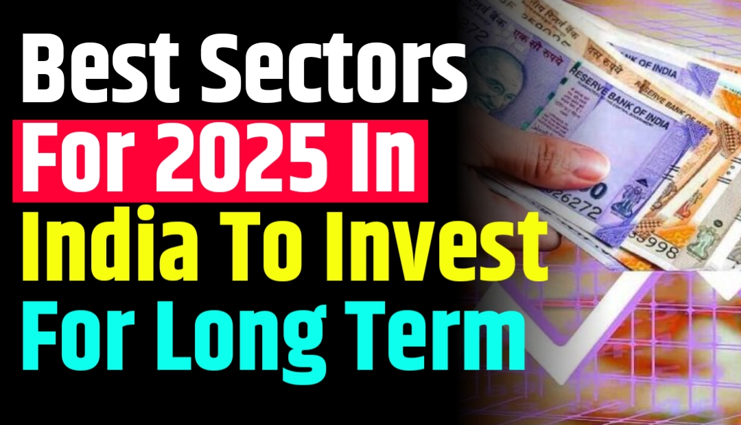 Best Sectors For 2025 In India To Invest For Long Term