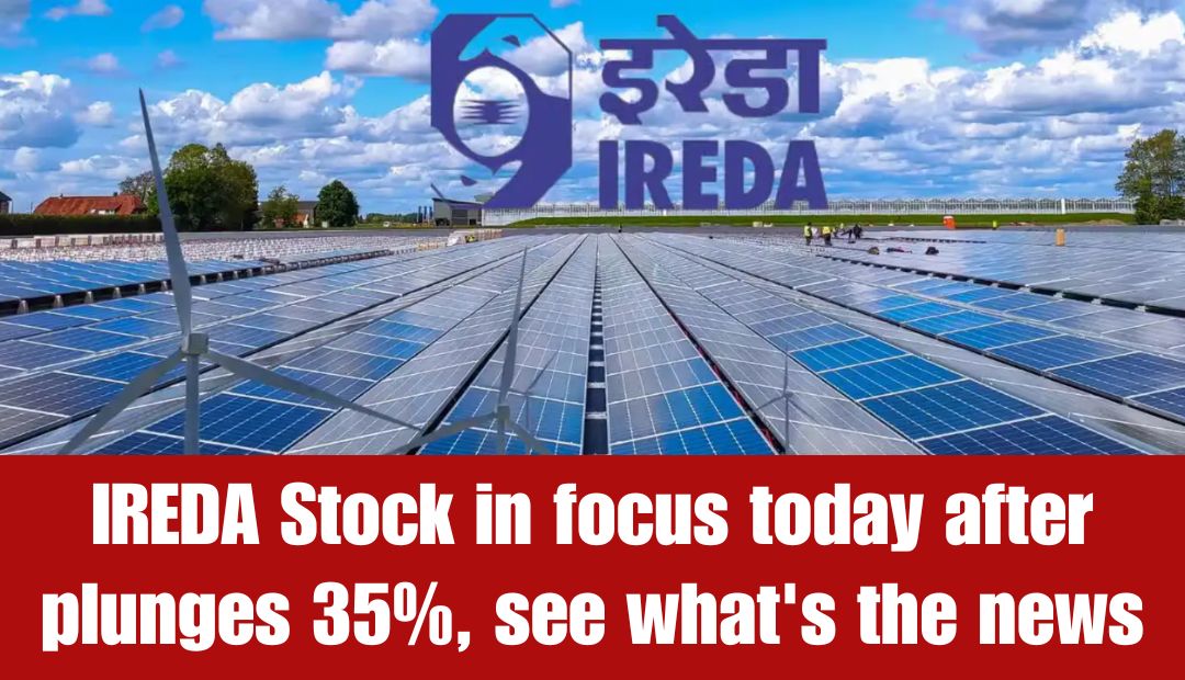 IREDA Stock in focus today after plunges 35%, see what's the news