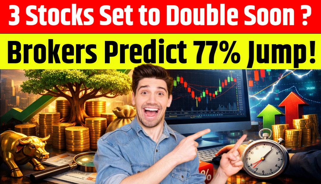 Home 10 3 Stocks Set to Double Soon? Brokers Predict 77% Jump!