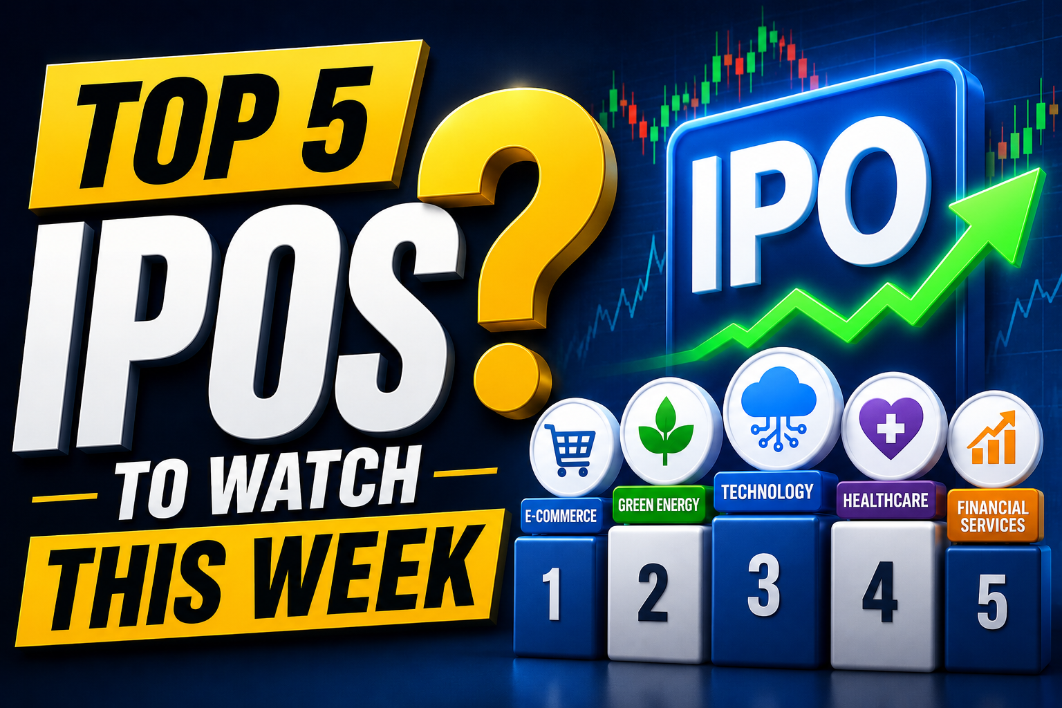 Top 5 IPOs to Watch This Week